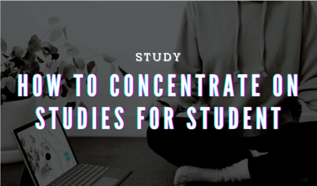 concentrate on studies for students