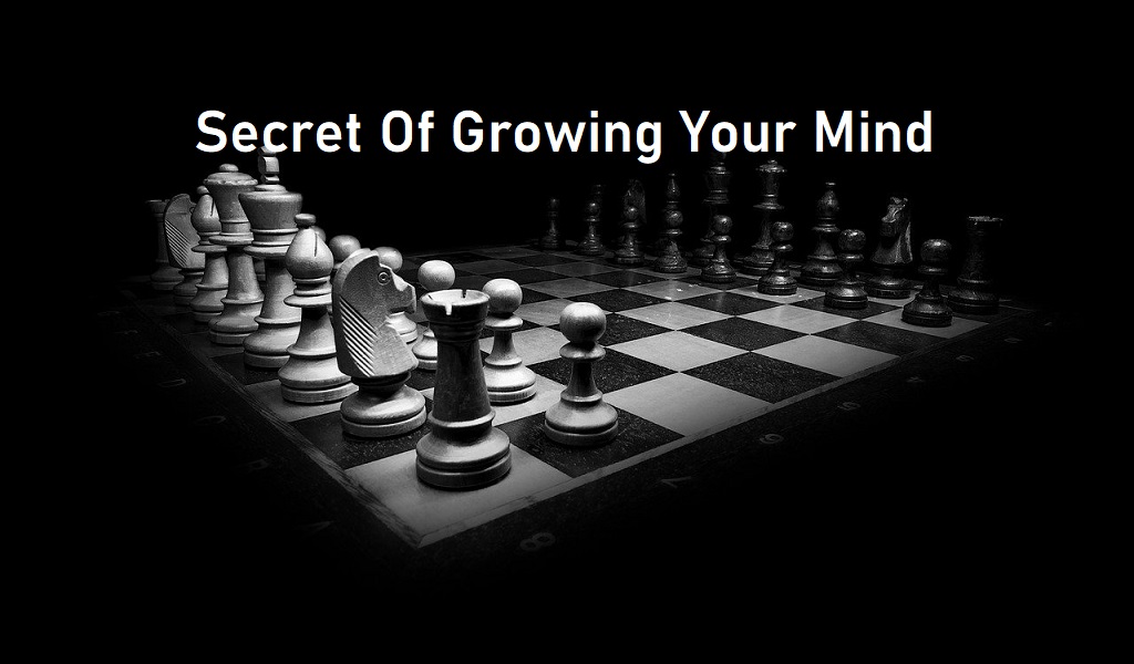 Secret of growing your mind