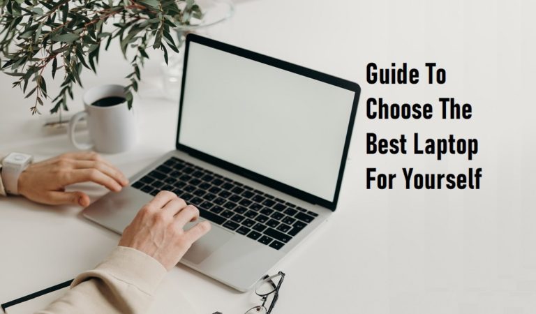 Choosing The Best Laptop Guide For Yourself - BestInfoHub