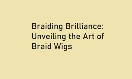 the art of braid wigs